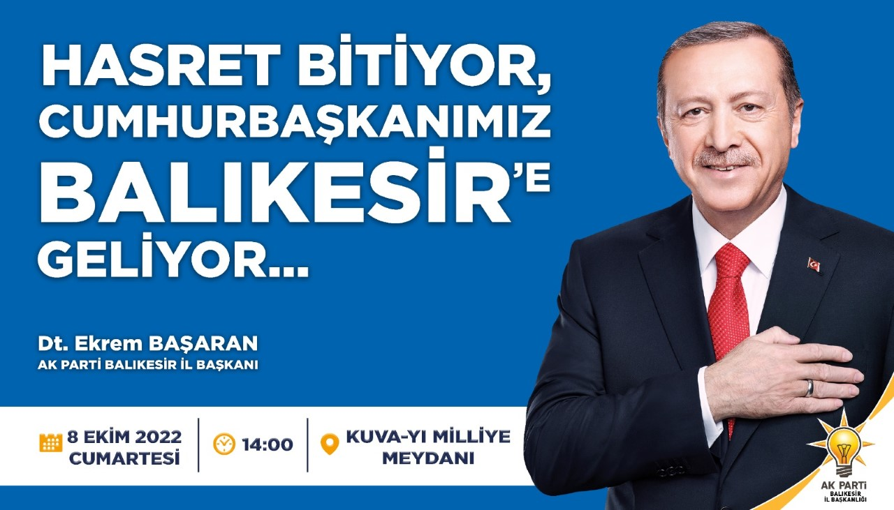 AK Parti İl Başkanlığı “Cumhurbaşkanı Erdoğan Balıkesir’de