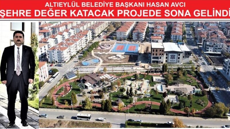 ŞEHRE DEĞER KATACAK PROJEDE SONA GELİNDİ