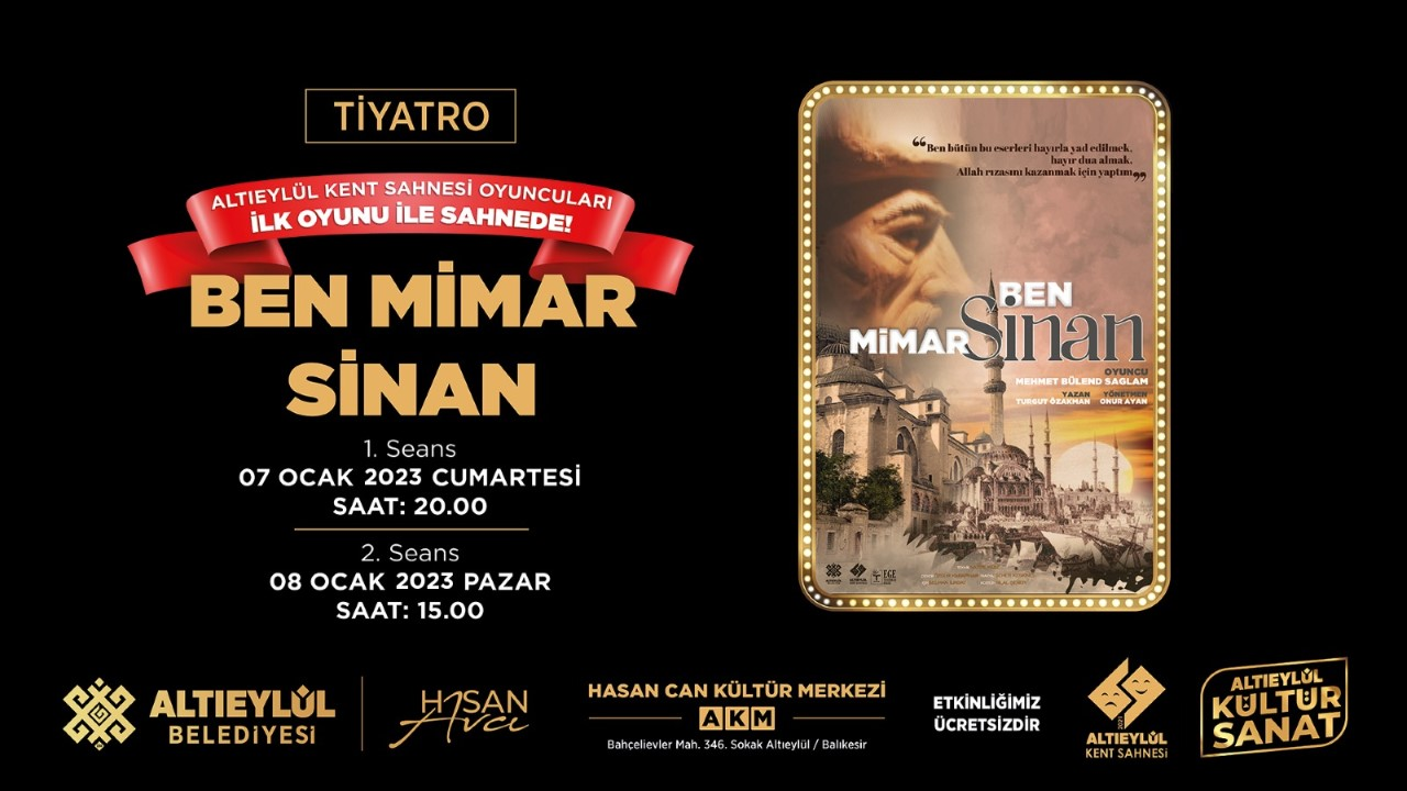 Altıeylül Belediyesi bünyesinde faaliyet gösteren Altıeylül Kent Sahnesi, Ben Mimar Sinan adlı tiyatro oyunu ile perdelerini açıyor.