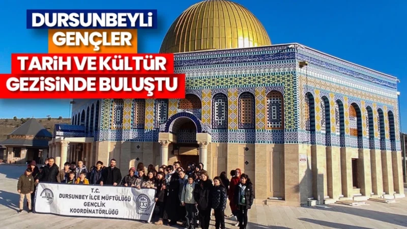 Dursunbeyli gençler tarih ve kültür gezisinde buluştu