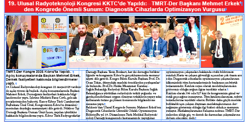 19.Ulusal Radyoteknoloji Kongresi KKTC’de Yapıldı: TMRT-Der Başkanı Mehmet Erkek’den Kongrede Önemli Sunum: Diagnostik Cihazlarda Optimizasyon Vurgusu