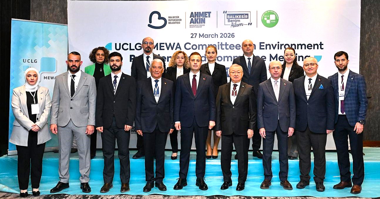 BÜYÜKŞEHİR EV SAHİPLİĞİNDE UCLG-MEWA ZİRVESİ:BALIKESİR’DEN DÜNYAYA ÇEVRE MESAJI