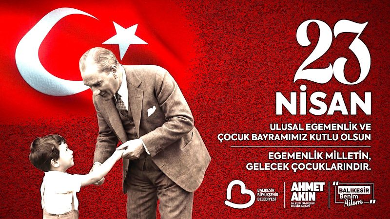 Akın: “23 Nisan; bağımsızlığımızın, birliğimizin ve sarsılmaz inancımızın tüm dünyaya ilanıdır”