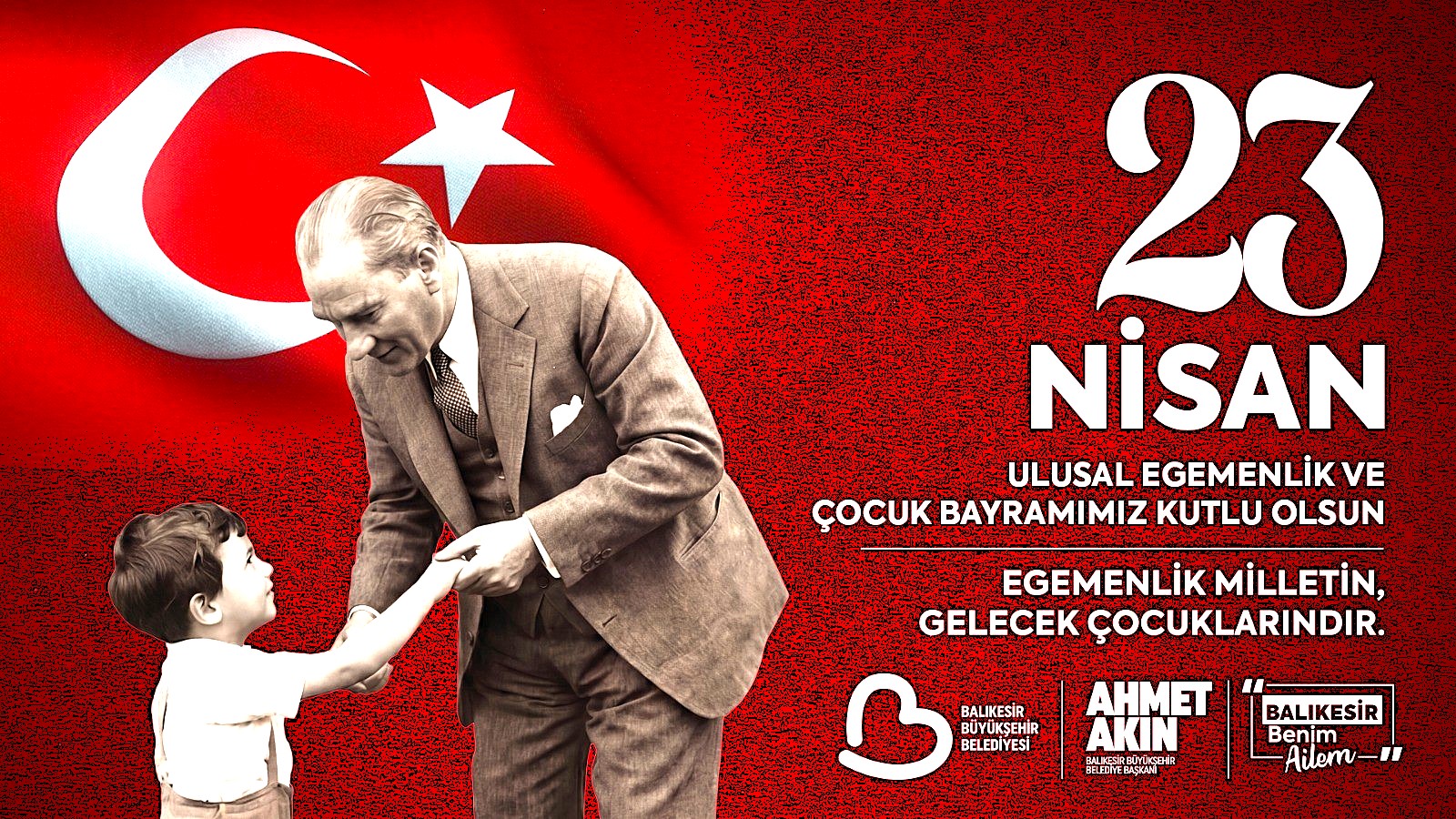 Akın: “23 Nisan; bağımsızlığımızın, birliğimizin ve sarsılmaz inancımızın tüm dünyaya ilanıdır”