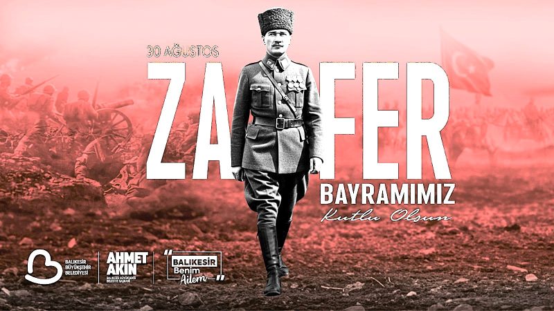 —  Balıkesir’de 30 Ağustos Zafer Bayramı Coşkuyla Kutlanacak